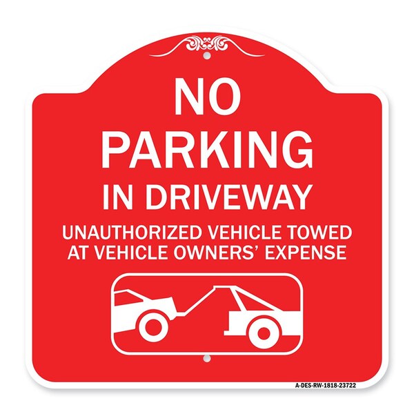 Signmission No Parking in Driveway Unauthorized Vehicles Towed, Red & White Alum Sign, 18" x 18", RW-1818-23722 A-DES-RW-1818-23722 - main